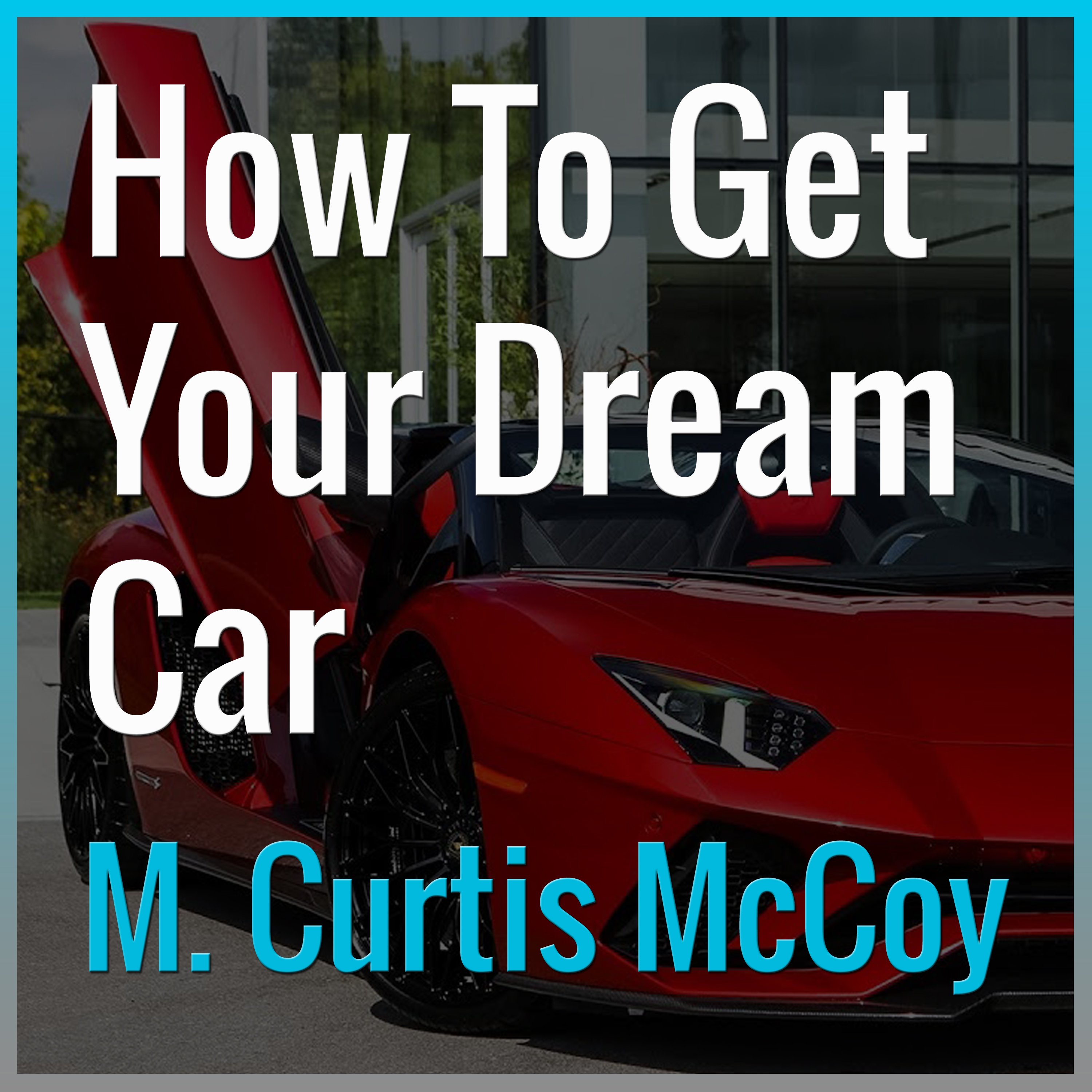 Read more about the article How To Get Your Dream Car