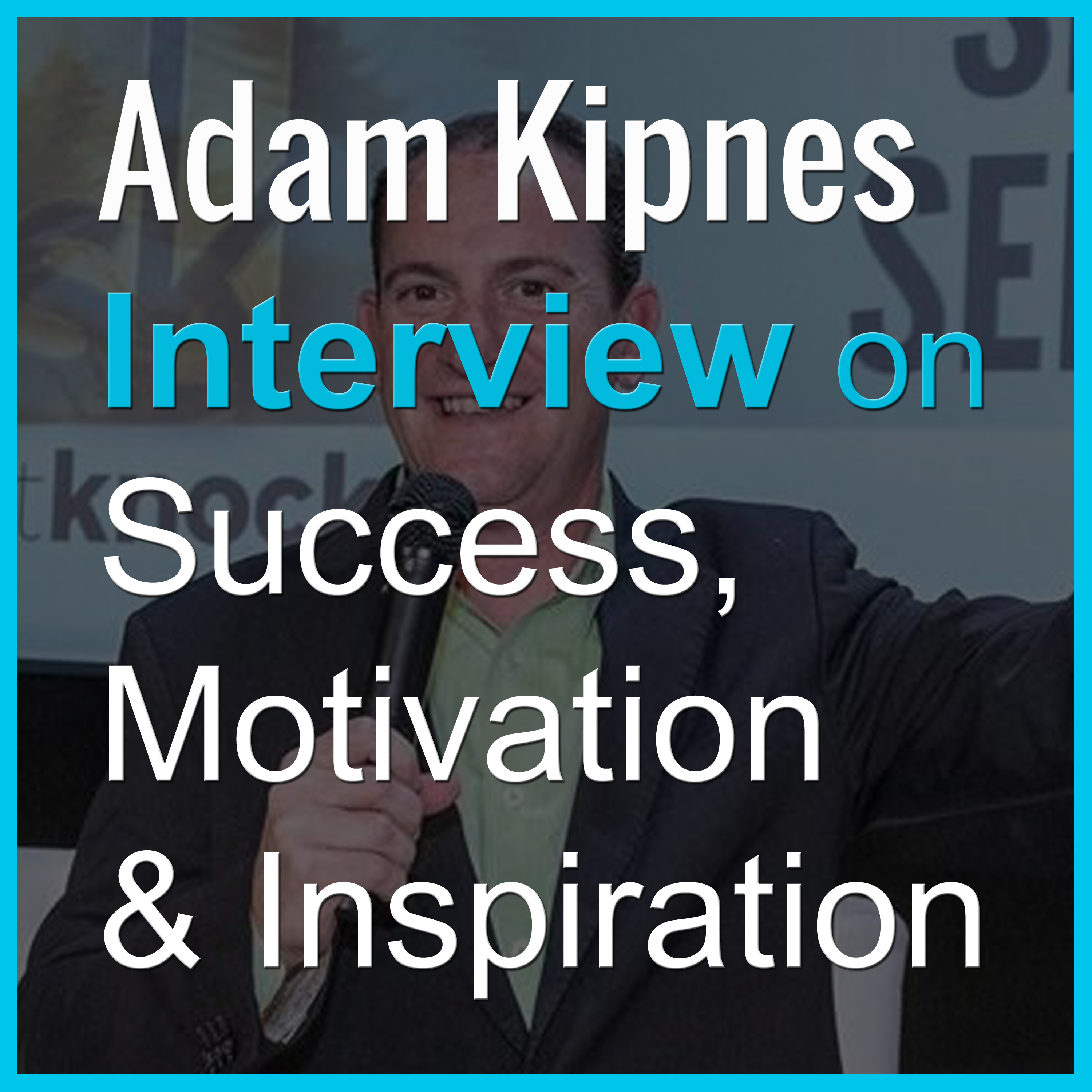 Read more about the article Adam Kipnes on the Success, Motivation & Inspiration podcast