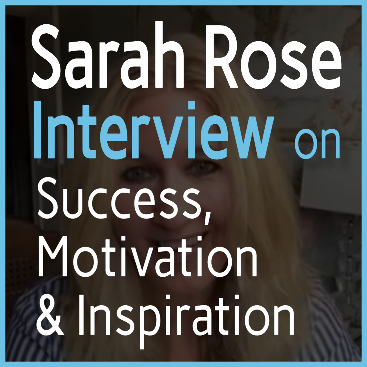 Read more about the article Sarah Rose on the Success, Motivation & Inspiration podcast